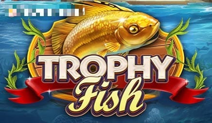 Trophy Fish